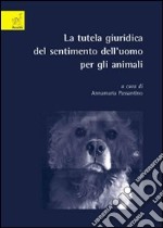 La tutela giuridica del sentimento dell'uomo per gli animali