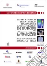 Latest advances in extrusion technology and simulation Europe and 2nd Extrusion benchmark (Bologna, 20-21 settembre 2007)