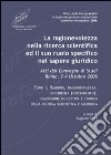 La ragionevolezza nella ricerca scientifica e il suo ruolo specifico nel sapere giuridico. Atti del Convegno di studi (Roma, 2-4 ottobre 2006) libro