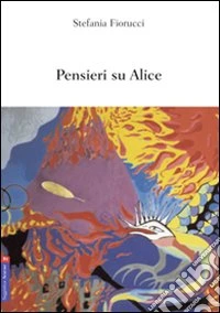 Pensieri su Alice