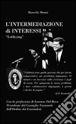 L'intermediazione di interessi. Lobbying libro