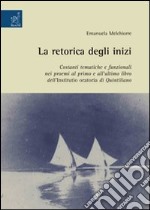 La Retorica degli inizi: costanti tematiche e funzionali nei proemi al primo e all'ultimo libro dell'Institutio oratoria di Quintiliano