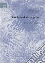 Simulazioni al computer: teoria ed applicazioni