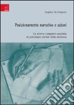 Posizionamento narrativo e azioni: la ricerca computer-assistita in psicologia sociale della devianza libro