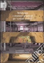 Metodologie e strumenti progettuali per «contesti sensibili»: siti archeologici e complessi industriali. Ediz. illustrata libro