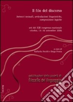 Il filo del discorso. Intrecci testuali, articolazioni linguistiche, composizioni logiche. Atti del 13° Congresso nazionale (Viterbo, 14-16 settembre 2006)