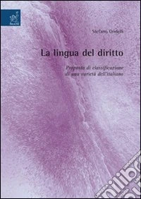 La lingua del diritto: proposta di classificazione di una varietà dell'italiano libro