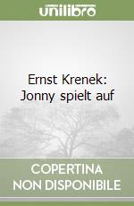 Ernst Krenek: Jonny spielt auf libro