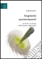 Singolarità spaziotemporali. Al di là e al di qua dell'orizzonte degli eventi