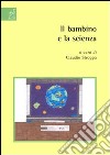 Il bambino e la scienza libro