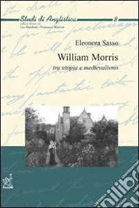 William Morris. Tra utopia e medievalismo