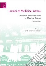 Lezioni di medicina interna. I Scuola di specializzazione in medicina interna. Vol. 5 libro