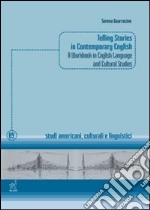 Telling stories in contemporary english. A workbook in english language and cultural studies libro