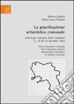 La pianificazione urbanistica comunale nella legge regionale della Campania n. 16 del 22 dicembre 2004 libro