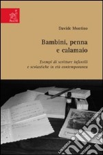 Bambini, penna e calamaio. Esempi di scritture infantili e scolastiche in età contemporanea libro