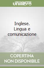 Inglese. Lingua e comunicazione libro