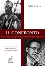 Il confronto. Vite parallele di due grandi. Karol Wojtyla e Alcide de Gasperi libro