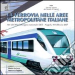 La ferrovia nelle aree metropolitane italiane. Atti del 14° Convegno nazionale SIDT (Napoli, 19 febbraio 2007)