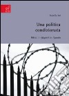 Una politica condizionata: ribelli e rifugiati in uganda libro