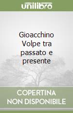 Gioacchino Volpe tra passato e presente libro