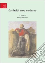 Garibaldi eroe moderno libro