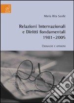 Relazioni internazionali e diritti fondamentali 1981-2005. Cronache e opinioni libro