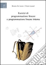 Esercizi di programmazione lineare e programmazione lineare intera