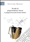 Esercizi di programmazione lineare e programmazione lineare intera libro