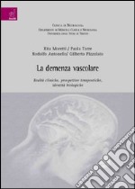 La demenza vascolare: realtà cliniche, prospettive terapeutiche, identità biologiche libro