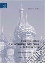 L'Aspetto verbale e la formazione delle parole nella lingua russa. Aspetti cognitivi e applicativi. Con materiali propedeutici al test di lingua russa come L2, TRKI2