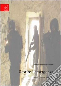 Gestire l'emergenza. Con CD-ROM