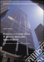 Finanza e costruzioni. Il nuovo mercato immobiliare: dall'investimento alla gestione della redditività libro