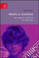 Identità in trasizione. Note, appunti e riflessioni sull'adolescienza libro