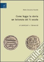 Come legge la storia un letterato del X secolo: Al-Jahshiyari e i Barmecidi libro