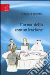 L'arma della comunicazione libro