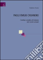 Paolo Emilio Cassandro. Contributo scientifico all'evoluzione delle teoriche aziendali libro