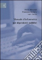 Manuale d'informatica per dipendenti pubblici libro