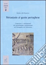 Metastasio al gusto portoghese. Traduzioni e adattamenti del melodramma metastasiano nel Portogallo del Settecento