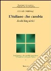 L'italiano che cambia. Scritti linguistici libro