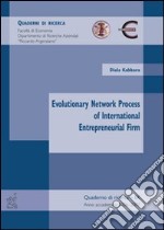 Evolutionary network process of international entrepreneurial. Ediz. illustrata libro