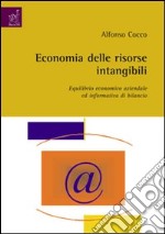 Economia delle risorse intangibili, equilibrio economico aziendale ed informativa di bilancio