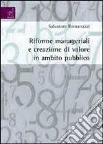 Riforme manageriali e creazione di valore in ambito pubblico libro