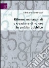 Riforme manageriali e creazione di valore in ambito pubblico libro