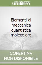 Elementi di meccanica quantistica molecolare