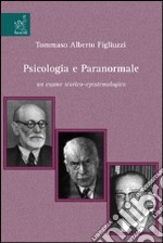 Psicologia e paranormale. Un esame storico-epistemologico libro