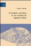 El modelo narrativo en los cuentos de Agustìn Yàñez libro di Fiallega Cristina