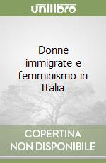 Donne immigrate e femminismo in Italia libro