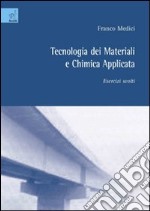 Tecnologia dei materiali e chimica applicata. Esercizi svolti libro