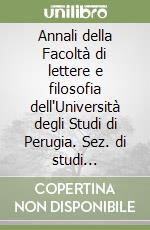 Annali della Facoltà di lettere e filosofia dell'Università degli Studi di Perugia. Sez. di studi filosofici (2003-2004/2004-2005) libro
