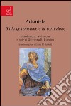 Aristotele. Sulla generazione e la corruzione libro